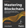 Mastering Blockchain - Third Edition: A deep dive into distributed ledgers, consensus protocols, smart contracts, DApps, cryptocurrencies, Ethereum, a
