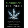 Marijuana Debunked: A handbook for parents, pundits and politicians who want to know the case against legalization [Hardcover]