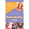 So You're Thinking about Homeschooling: Fifteen Families Show How You Can Do It!