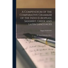 A Compendium of the Comparative Grammar of the Indo-European, Sanskrit, Greek and Latin Languages: By August Schleicher, Part 1