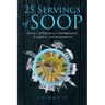 25 Servings of SOOP Volume II: Stories of Emotion, Contemplation, Laughter and Imagination
