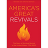 America's Great Revivals: The Story of Spiritual Revival in the United States, 1734-2000