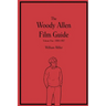 The Woody Allen Film Guide: Volume One: 1969-1987