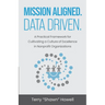 Mission Aligned. Data Driven.: A Practical Framework for Cultivating a Culture of Excellence in Nonprofit Organizations