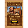 The Lost Treasures Of Montana: Gold West Country - Volume I