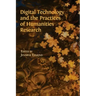 Digital Technology and the Practices of Humanities Research