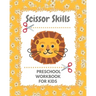 Scissor skills preschool workbook: A fun cuting activity book for children Scissor Practice for Preschool