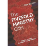 The FIVEFOLD MINISTRY Gifts: Apostle, Prophet, Evangelist, Pastor, Teacher