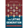 The Latino Generation: Voices of the New America