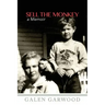 Sell The Monkey,: A Memoir