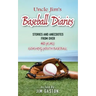 Uncle Jim's Baseball Diaries: Stories and Anecdotes from Over 40 Years Coaching Youth Baseball