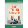 One Italian Summer: Across the world and back in search of the good life (16pt Large Print Edition)