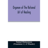 Organon of the rational art of healing