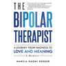 The Bipolar Therapist: A Journey from Madness to Love and Meaning