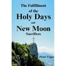 The Fulfillment of the Holy Days and New Moon Sacrifices