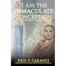 I Am the Immaculate Conception: The Story of Bernadette of Lourdes