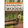 A Landowner's Guide to Managing Your Woods: How to Maintain a Small Acreage for Long-Term Health, Biodiversity, and High-Quality Timber Production