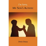 I'm Sorry, My Son's Autistic