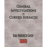 General Investigations Of Curved Surfaces - Unabridged