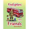 Firefighters Are Friends