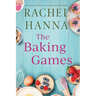 The Baking Games: A Grumpy Sunshine Romantic Comedy