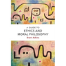A Guide to Ethics and Moral Philosophy