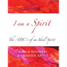 I Am Spirit: The ABCs of an Ideal Spirit