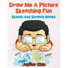 Draw Me A Picture Sketching Fun: Sketch And Scratch Books