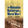 The Romanian Battlefront in World War I