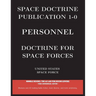Space Doctrine Publication 1-0 Personnel: Doctrine for Space Forces