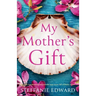 My Mother's Gift: A totally heartbreaking and powerful page-turner full of family secrets