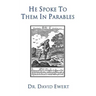 He Spoke to Them in Parables