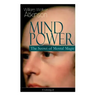 Mind Power: The Secret of Mental Magic (Unabridged): Uncover the Dynamic Mental Principle Pervading All Space, Immanent in All Things, Manifesting in