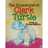 The Adventures of Clark the Turtle