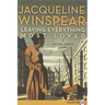 Leaving Everything Most Loved: A Maisie Dobbs Novel