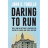 Daring to Run: How I Ran an Outsider's Campaign for Mayor of Elmira, New York, and Won