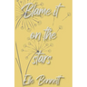 Blame It On The Stars