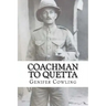 Coachman to Quetta: War time service of an ordinary Edwardian