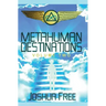 Metahuman Destinations (Volume Two): The Universe & Mind-Body Connection