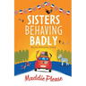 Sisters Behaving Badly