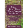 Grass Won't Grow Where Secrets Are Buried: A Compilation of Stories About Black Folks, From 1930 to Today