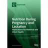 Nutrition During Pregnancy and Lactation: Implications for Maternal and Infant Health