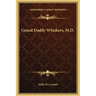 Grand Daddy Whiskers, M.D.