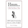 Hmm...I Did Not Know That: 1,000 random & interesting facts on a variety of subjects
