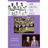SIX OUTS TO GO! A Baseball Anthology