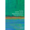 War and Technology: A Very Short Introduction