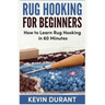 Rug hooking for beginners: how to learn rug hooking in 60 minutes and pickup an new hobby