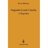 Augustin-Louis Cauchy: A Biography