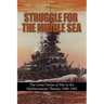 Struggle for the Middle Sea: The Great Navies at War in the Mediterranean Theater, 1940-1945