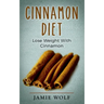 Cinnamon Diet: Lose Weight With Cinnamon